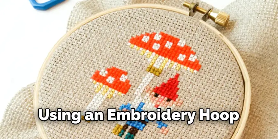 Using an Embroidery Hoop
