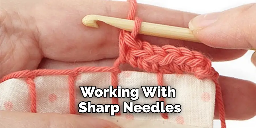Working With Sharp Needles