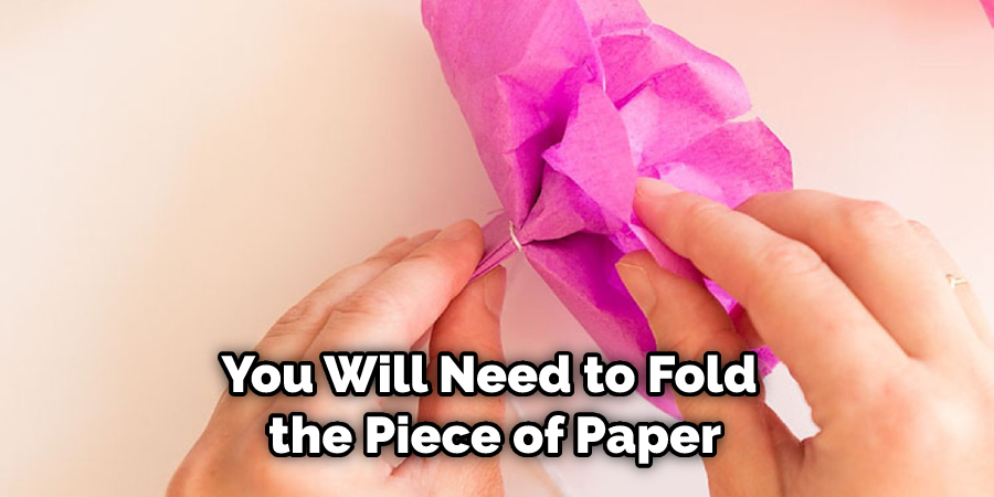 You Will Need to Fold the Piece of Paper