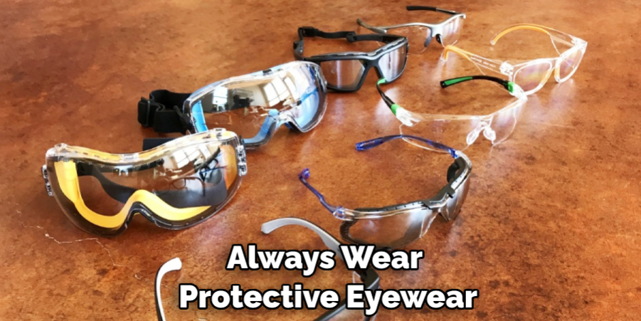 Always Wear Protective Eyewear