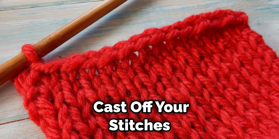  Cast Off Your Stitches