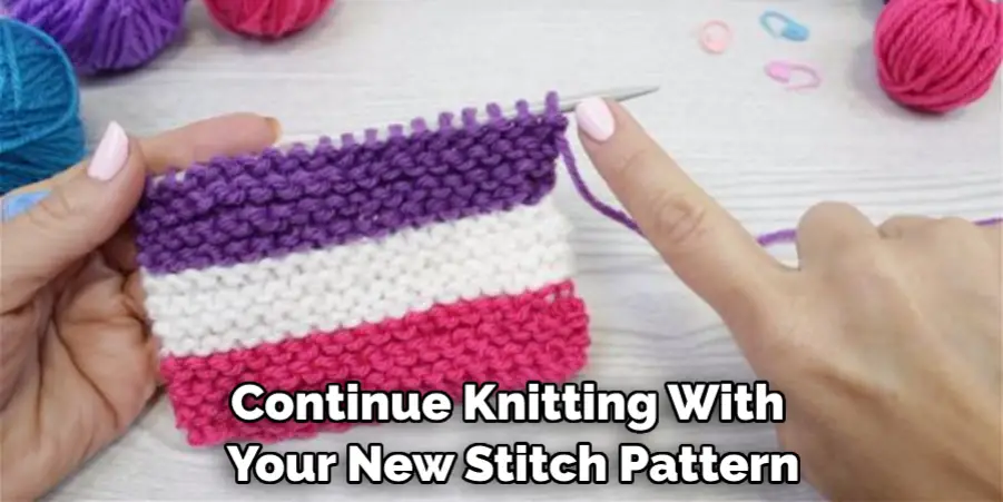 Continue Knitting With Your New Stitch Pattern