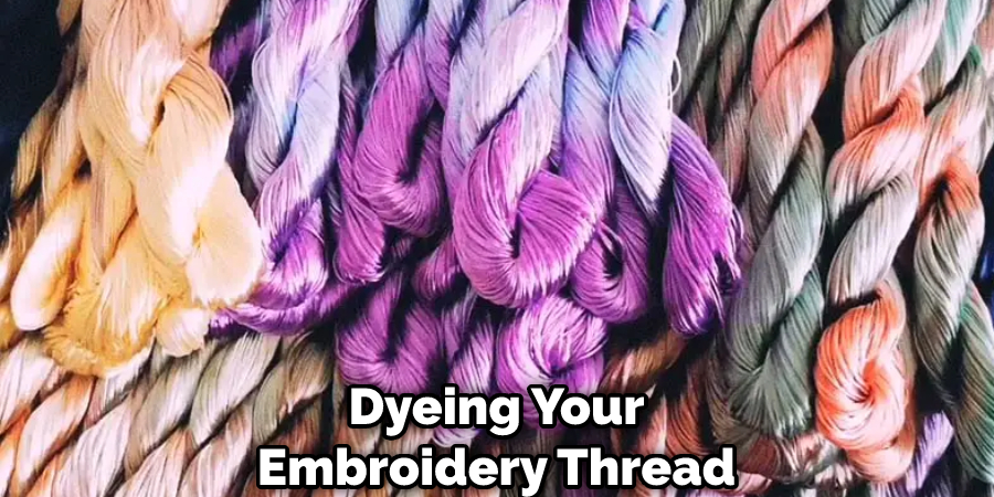 Dyeing Your Embroidery Thread