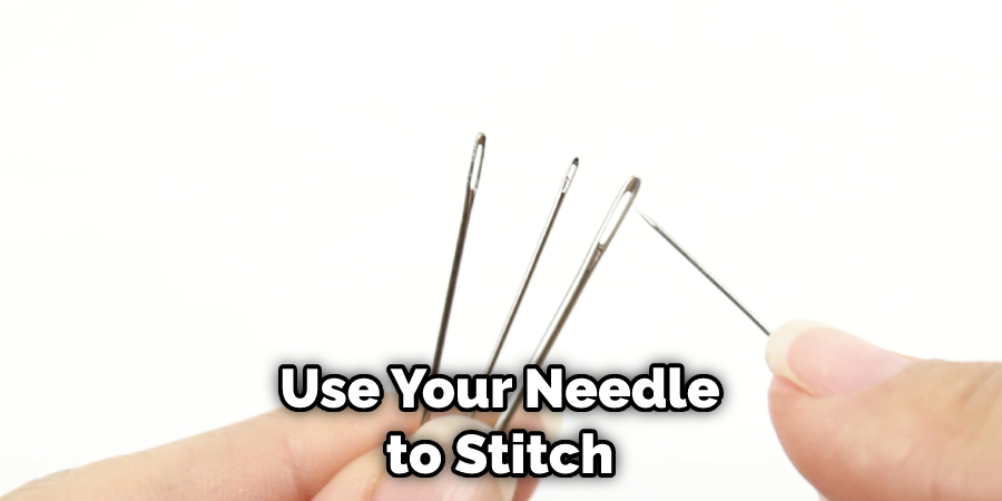 Use Your Needle to Stitch