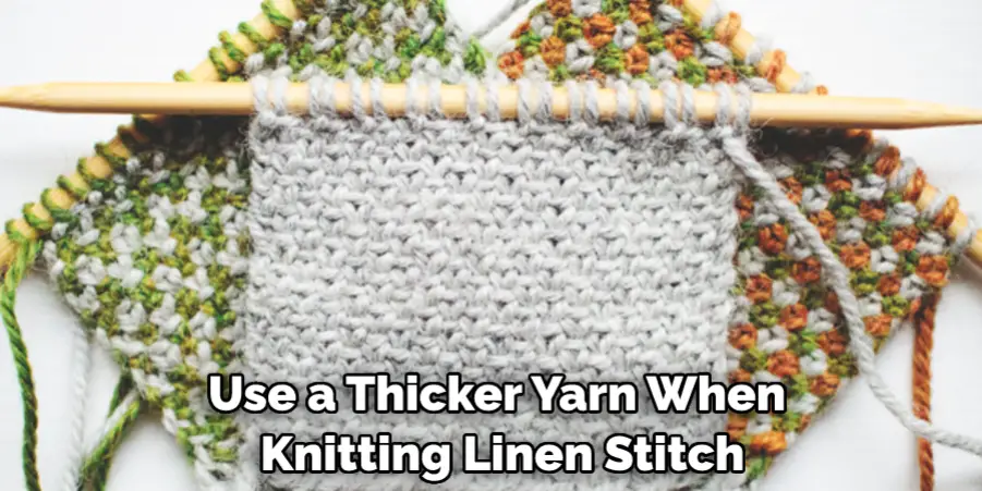 Use a Thicker Yarn When Knitting Linen Stitch