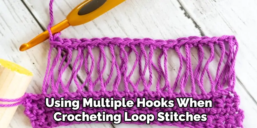 Using Multiple Hooks When Crocheting Loop Stitches