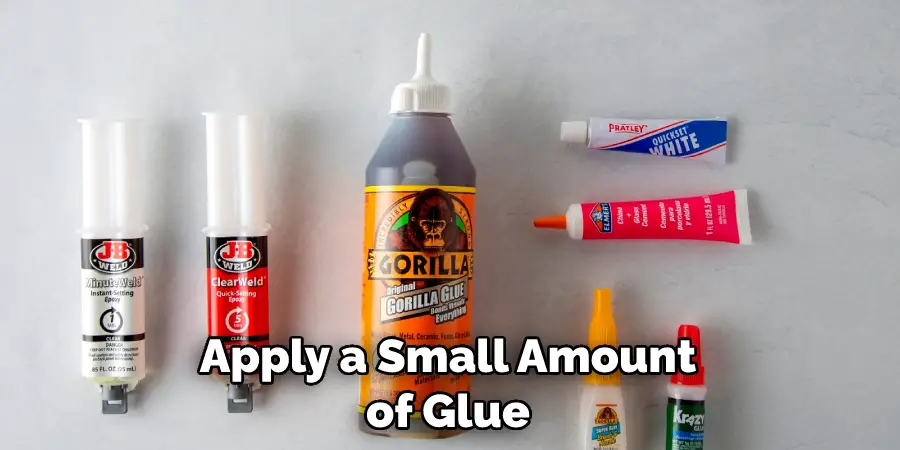 Apply a Small Amount of Glue