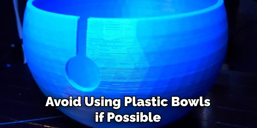 Avoid Using Plastic Bowls if Possible