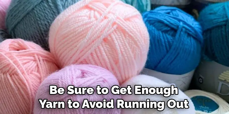 Be Sure to Get Enough Yarn to Avoid Running Out