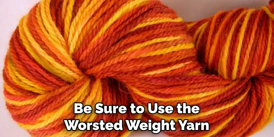 Be Sure to Use the Worsted Weight Yarn