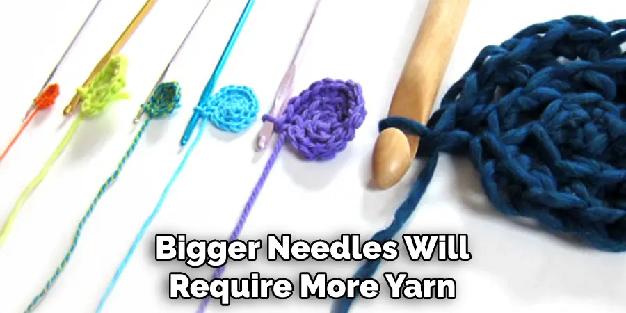 Bigger Needles Will Require More Yarn