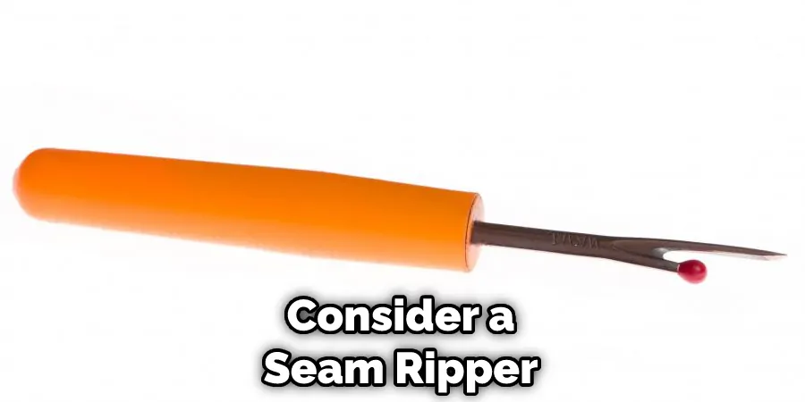 Consider a Seam Ripper