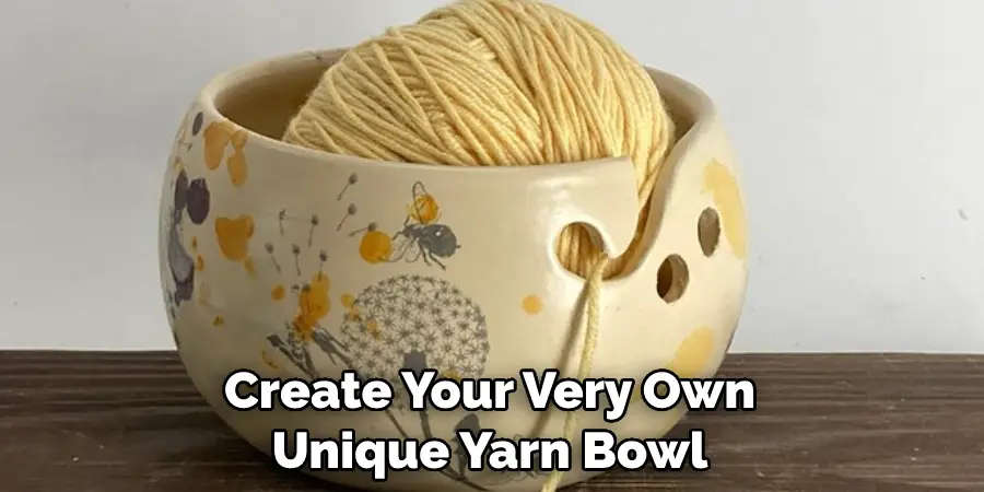 Create Your Very Own Unique Yarn Bowl