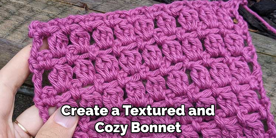 Create a Textured and Cozy Bonnet