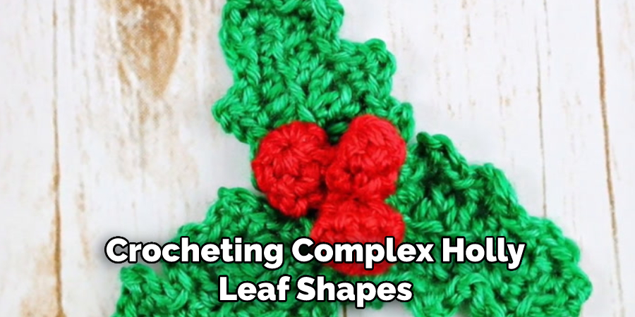 Crocheting Complex Holly Leaf Shapes