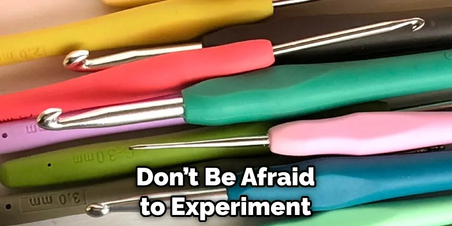 Don’t Be Afraid to Experiment