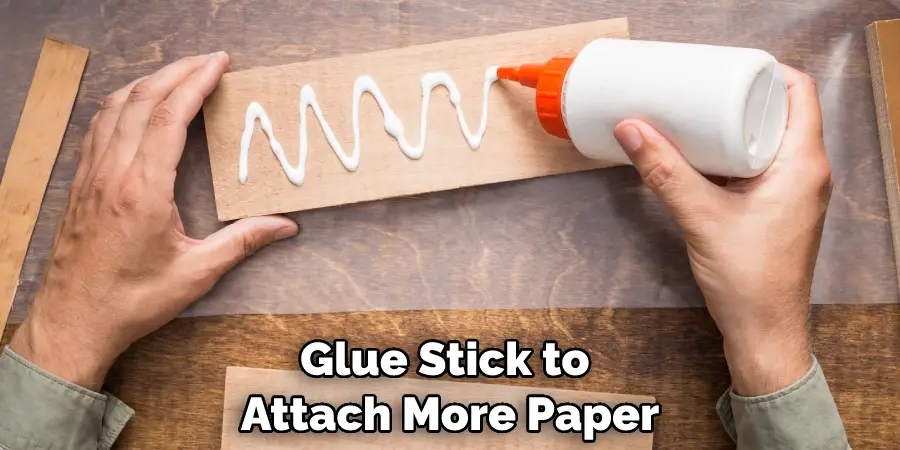 Glue Stick to Attach More Paper