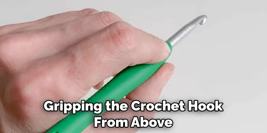 Gripping the Crochet Hook From Above