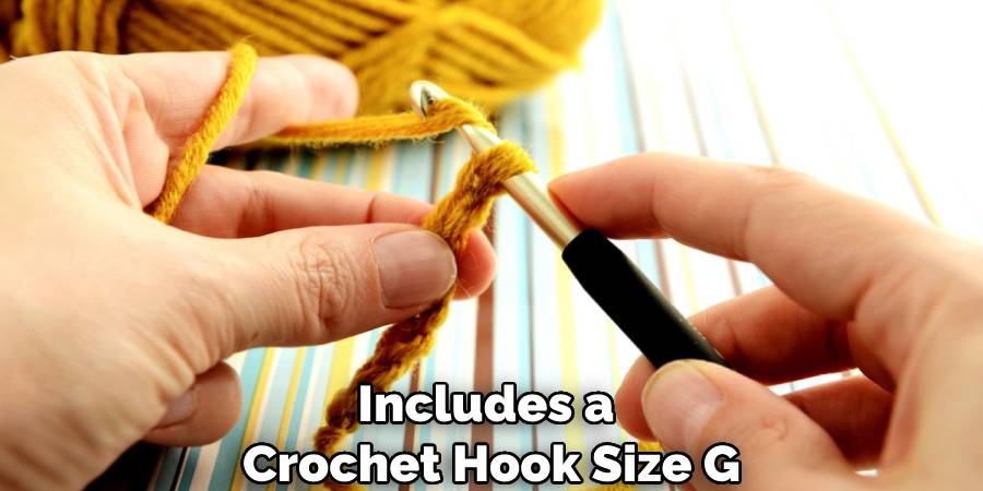Includes a Crochet Hook Size G