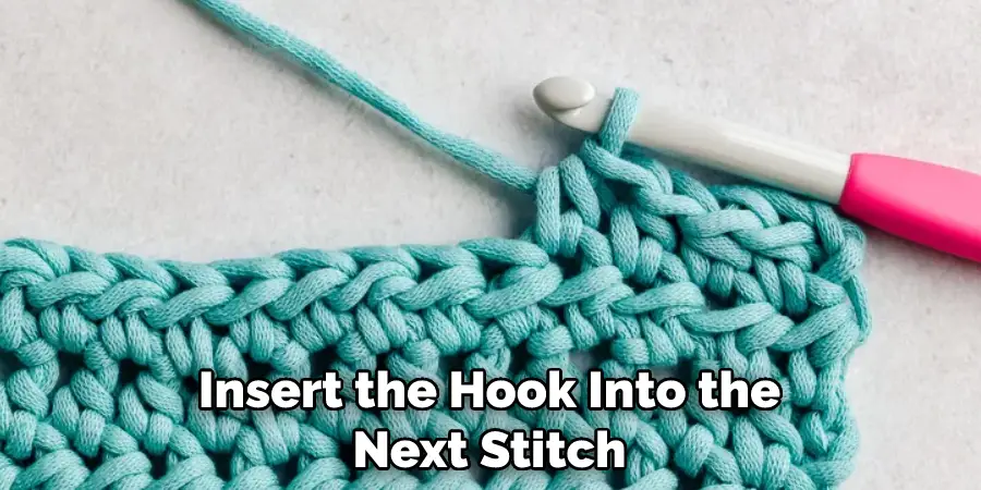 Insert the Hook Into the Next Stitch