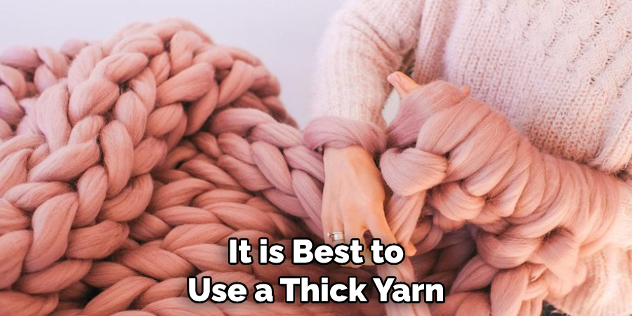 It is Best to Use a Thick Yarn