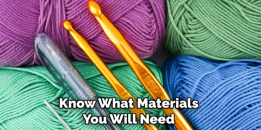 Know What Materials You Will Need