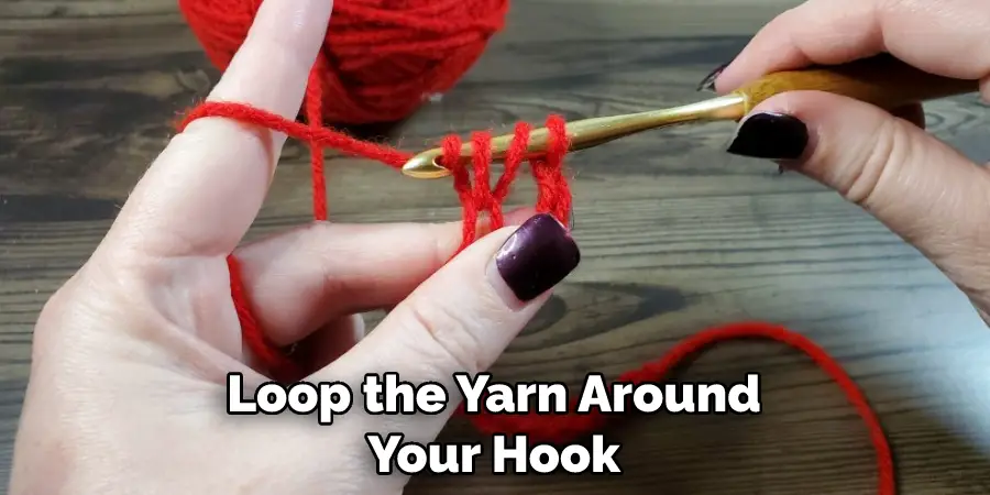 Loop the Yarn Around Your Hook
