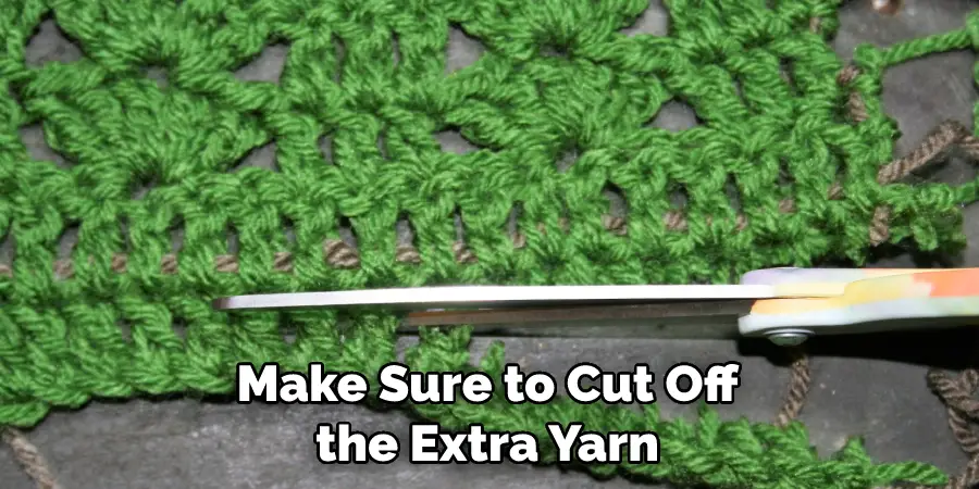 Make Sure to Cut Off the Extra Yarn