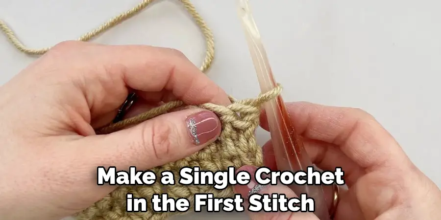 Make a Single Crochet in the First Stitch