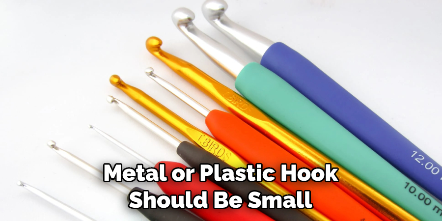 Metal or Plastic Hook Should Be Small