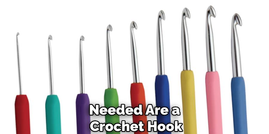 Needed Are a Crochet Hook