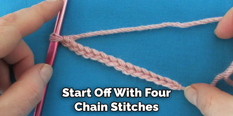 Start Off With Four Chain Stitches