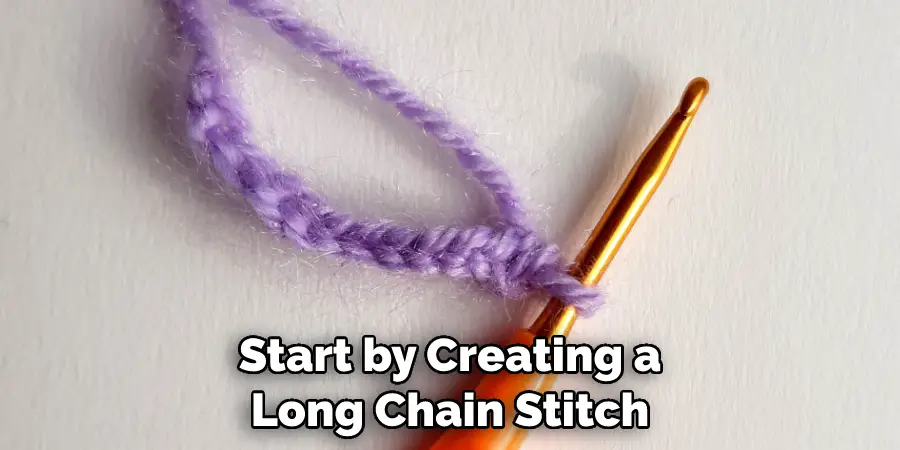 Start by Creating a Long Chain Stitch