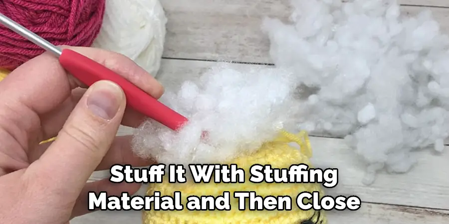 Stuff It With Stuffing Material and Then Close