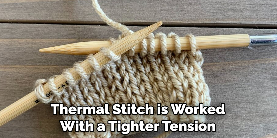 Thermal Stitch is Worked With a Tighter Tension