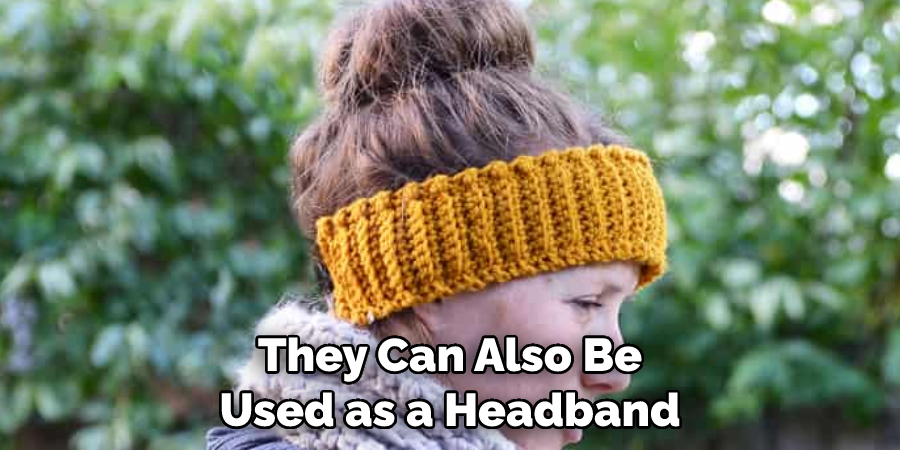 They Can Also Be Used as a Headband