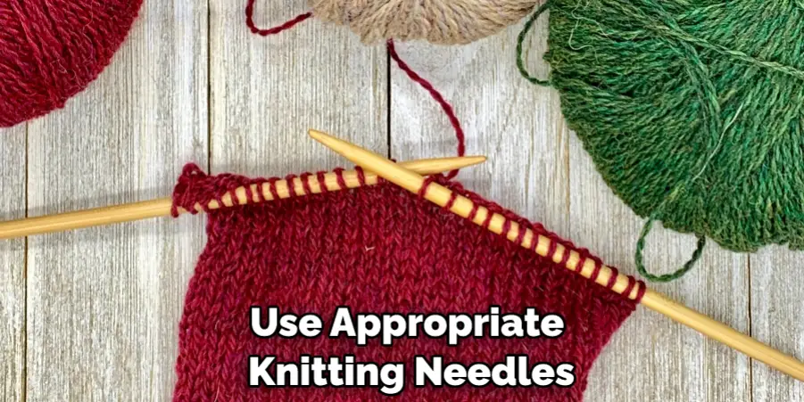 Use Appropriate Knitting Needles