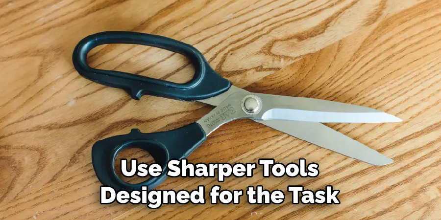 Use Sharper Tools Designed for the Task