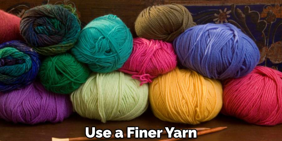 Use a Finer Yarn