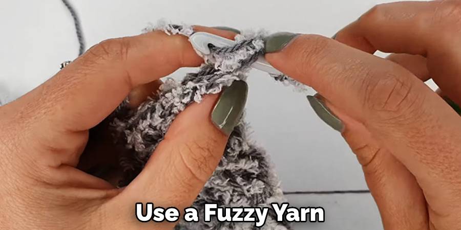 Use a Fuzzy Yarn