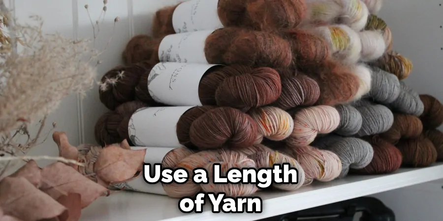 Use a Length of Yarn