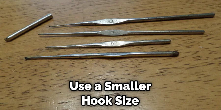 Use a Smaller Hook Size