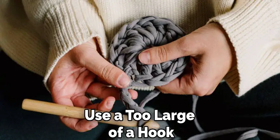 Use a Too Large of a Hook