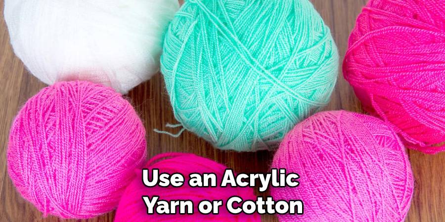 Use an Acrylic Yarn or Cotton