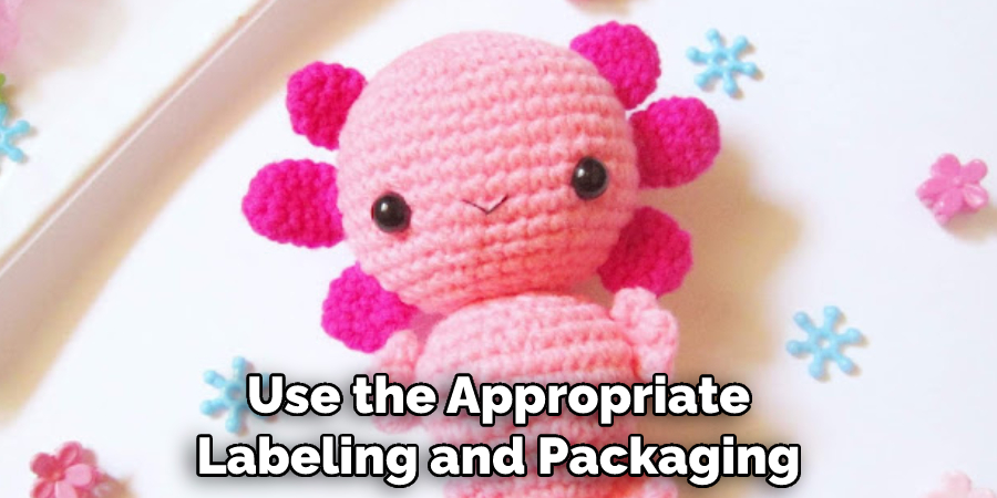 Use the Appropriate Labeling and Packaging