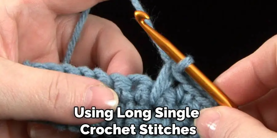 Using Long Single Crochet Stitches