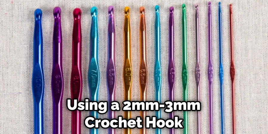 Using a 2mm-3mm Crochet Hook