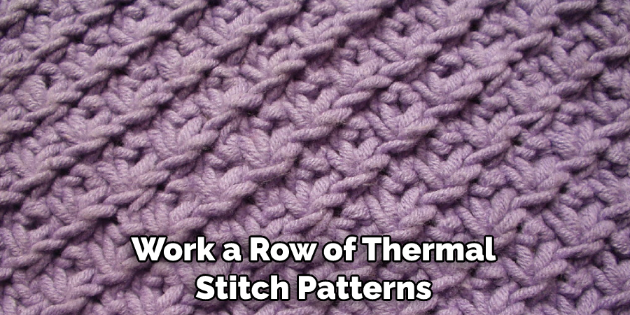 Work a Row of Thermal Stitch Patterns