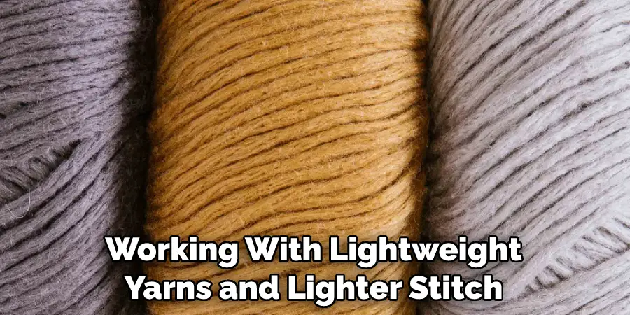 Working With Lightweight Yarns and Lighter Stitch