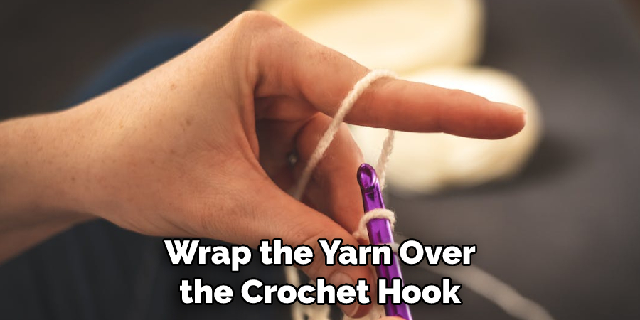 Wrap the Yarn Over the Crochet Hook